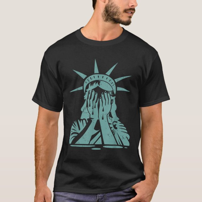 Crying Statue Of Liberty Protest  T-Shirt (Front)