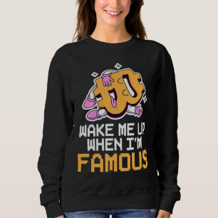 Crypto Currency Pixel Wake Me Up When I'm Famous Sweatshirt