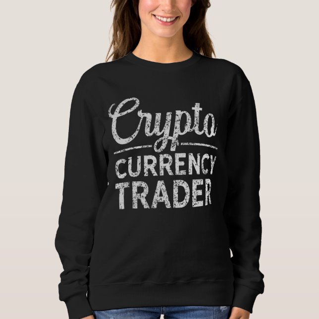 Crypto Currency Trader Cryptocurrency Blockchain C Sweatshirt (Front)