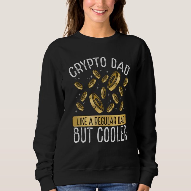 Crypto Dad Cryptocurrency Blockchain Trader Best D Sweatshirt (Front)