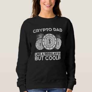 Crypto Dad Cryptocurrency Blockchain Trader Best D Sweatshirt
