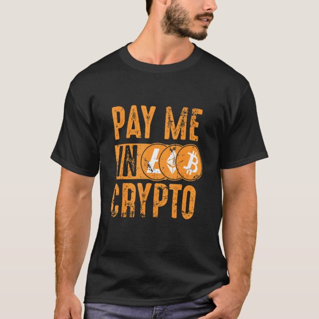 Crypto Investor Tee - Pay Me In Crypto Bitcoin Eth (Front)