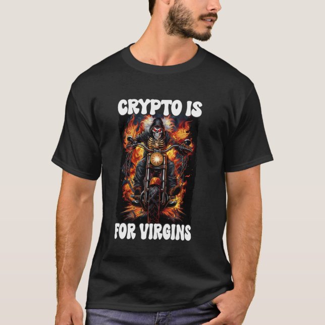 Crypto Is For Virgins Cringe Skeleton T-Shirt (Front)