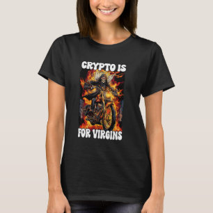 Crypto Is For Virgins Cringe Skeleton T-Shirt