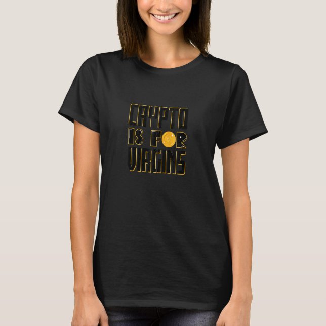Crypto Is For Virgins Funny Cardano Altcoins Crypt T-Shirt (Front)