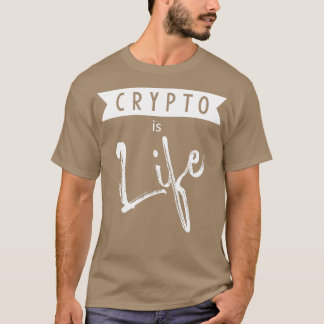 Crypto is Life blockchain trading T-Shirt