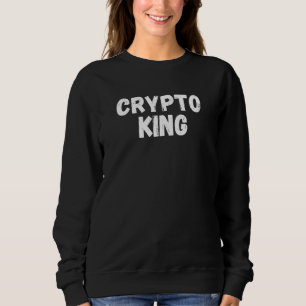 Crypto King Bitcoin Cryptocurrency Blockchain Eth Sweatshirt