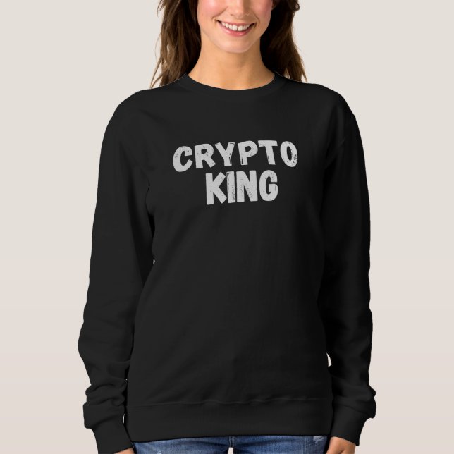 Crypto King  Bitcoin Cryptocurrency Blockchain Eth Sweatshirt (Front)