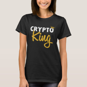 Crypto King Crypto Cryptocurrency Blockchains Bitc T-Shirt