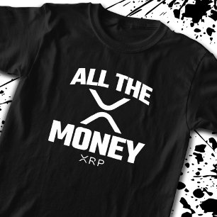 Crypto Meme - XRP Cryptocurrency - All The Money T-Shirt