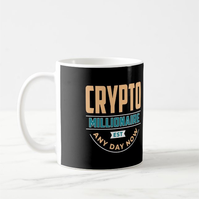 Crypto Millionaire - Any Day Now  Coffee Mug (Left)