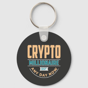 Crypto Millionaire - Any Day Now  Key Ring