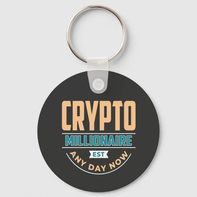 Crypto Millionaire - Any Day Now  Key Ring (Front)