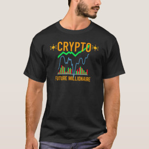Crypto Millionaire Future Cryptocurrency Milliona T-Shirt