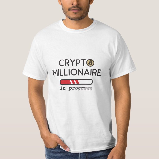 Crypto Millionaire in progress T-Shirt (Front)