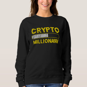 Crypto Millionaire Loading Bitcoin Ethereum Sweatshirt