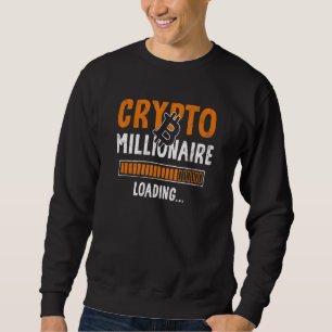 Crypto Millionaire Loading Currency Traders Invest Sweatshirt
