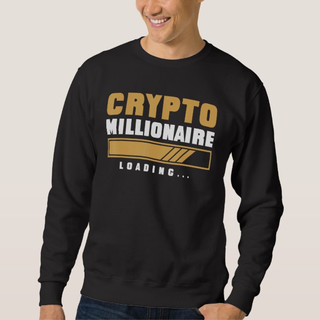 CRYPTO MILLIONAIRE LOADING Currency Trading Hodl V Sweatshirt (Front)