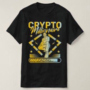 CRYPTO MILLIONAIRE LOADING - FUNNY CRYPTOCURRENCY T-Shirt
