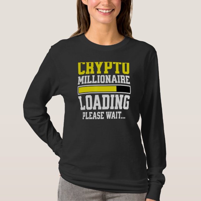 Crypto Millionaire Loading Please Wait T-Shirt (Front)