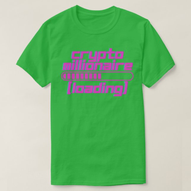 crypto millionaire loading T-Shirt (Design Front)