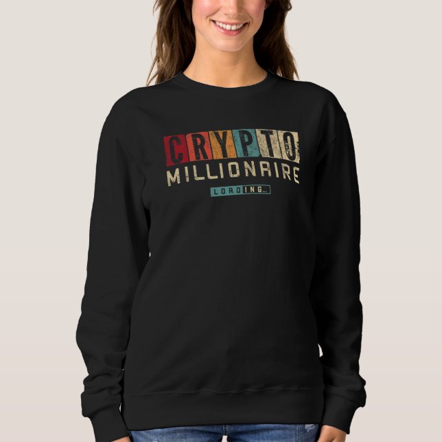Crypto Millionaire Loading Vintage Bitcoin Ethereu Sweatshirt (Front)