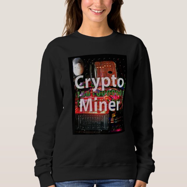 Crypto Miner Computer Sweatshirt (Front)