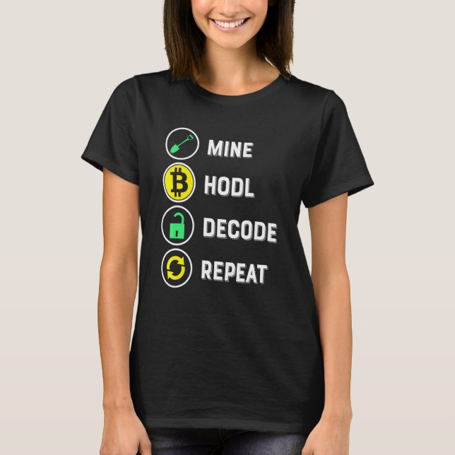 Crypto Mining - Mine Hodl Decode Repeat Crypto Min T-Shirt (Front)