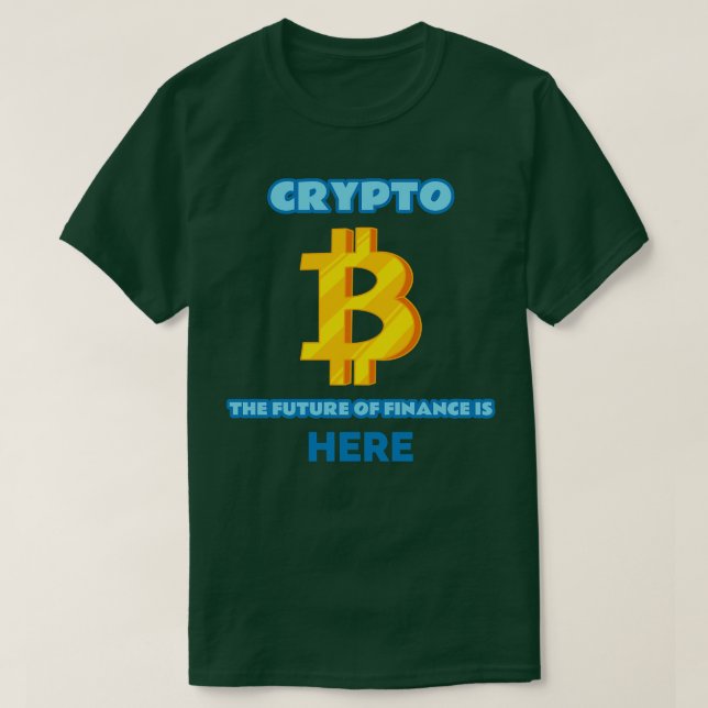 Crypto the Future of Finance is Here Crypto T-Shirt (Design Front)