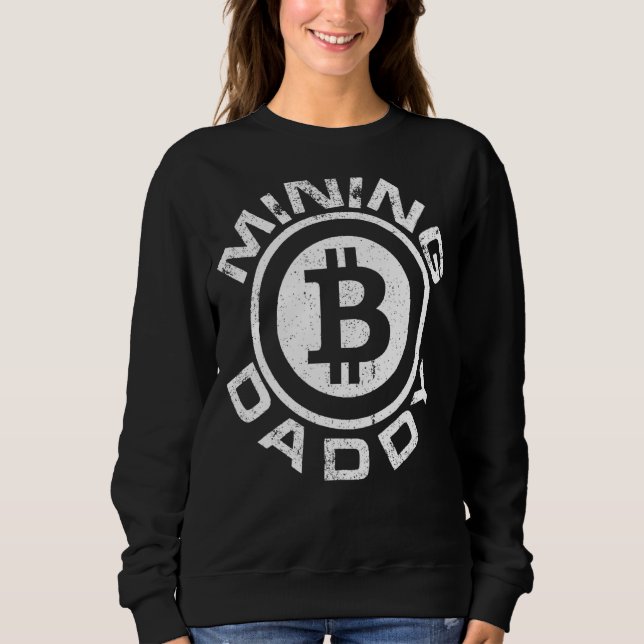 Crypto Themed Mining Daddy Bitcoin Cryptocurrency Sweatshirt (Front)