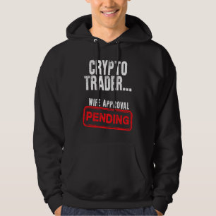 Crypto Trader Wife Approval Pending Hoodie