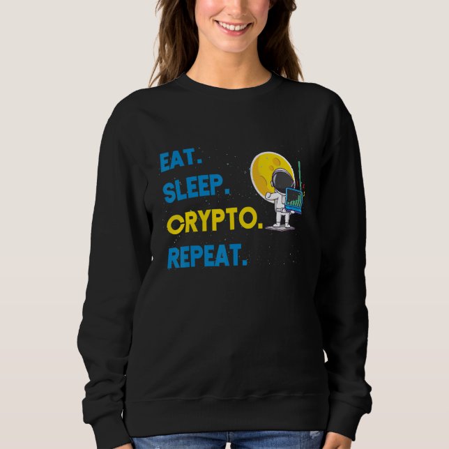 Cryptocurrency Eat Sleep Crypto Repeat Digital Cur Sweatshirt (Front)