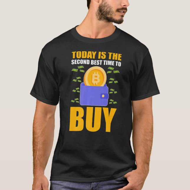 Cryptocurrency Today Is The Second Best Time To Bu T-Shirt (Front)