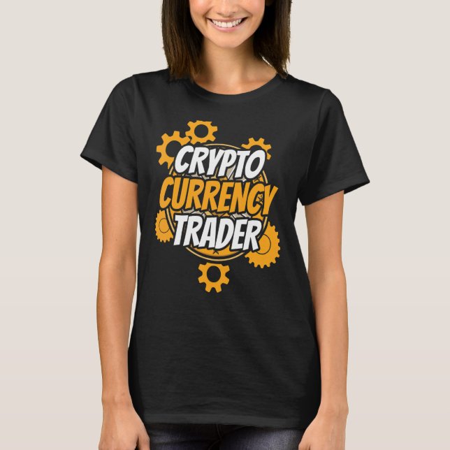 Cryptocurrency Trader Trade Cryptos Crypto Trading T-Shirt (Front)