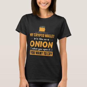 Cryptocurrency Wallet Like Onion Makes You Cry T-Shirt