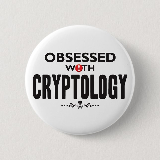 Cryptology Obsessed 6 Cm Round Badge (Front)