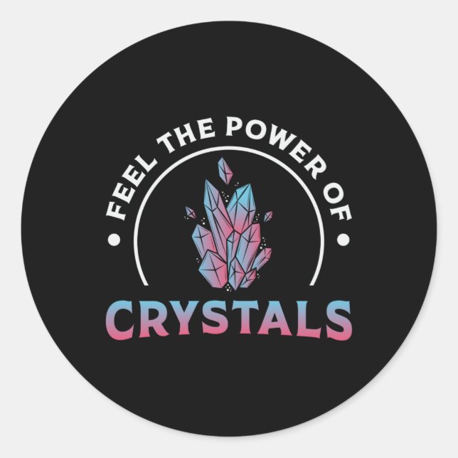 Crystal Healing Feel The Power Of Crystals Healer Classic Round Sticker (Front)