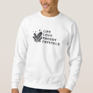Crystal Healing Gemstone Life Love Energy Crystals Sweatshirt
