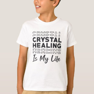 Crystal Healing Is My Life Crystals Gemstones Gift T-Shirt