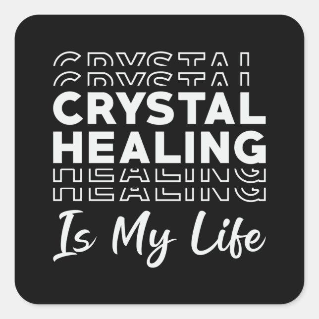 Crystal Healing Is My Life Crystals Gemstones Square Sticker (Front)