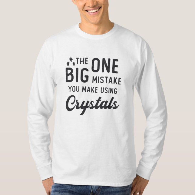 Crystal Healing You Make Using Crystals Heal Gift T-Shirt (Front)