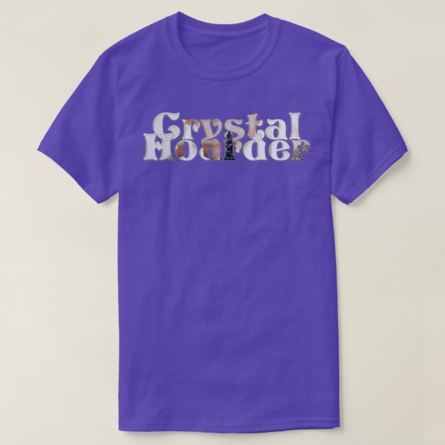 Crystal Hoarder T-Shirt (Design Front)