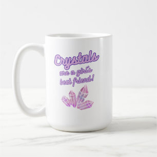 Crystal's are a Girl's Best Friend Coffee Mug