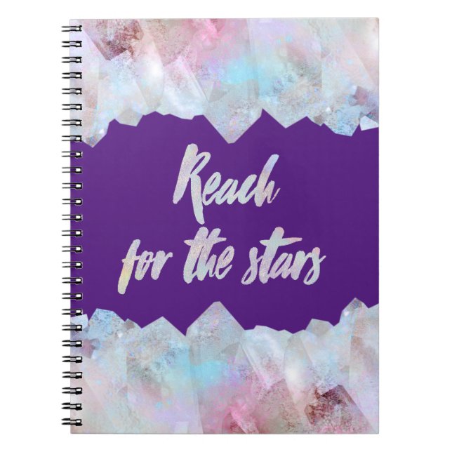 Crystals, Reach for the Stars Notebook (Front)