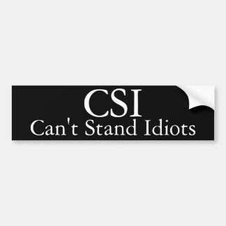 CSI Can't Stand Idiots Funny Bumper Sticker
