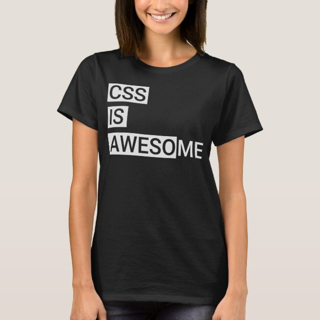 CSS Is Awesome Computer Code Geek Binary Developer T-Shirt (Front)