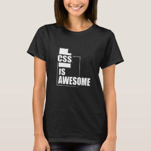 Css Is Awesome For Graphic Designers Or Coders T-Shirt