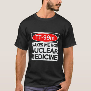 CT MRI Tech TC 99m Radiographer Rad Tech T-Shirt