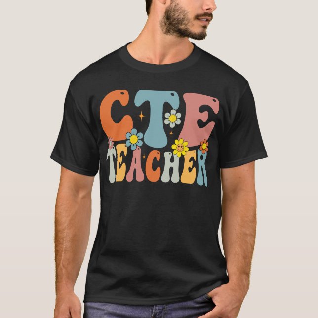 CTE Teacher Back To School Teachers Students T-Shirt (Front)