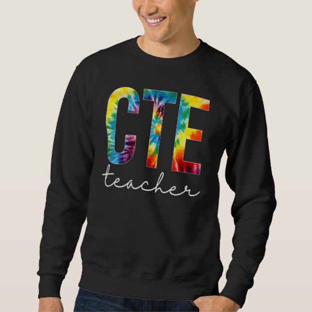 Cte Teacher Tie Dye Appreciation Day Hello Back To Sweatshirt (Front)